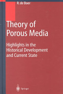 Theory of porous media : highlights in historical development and current state / Reint de Boer.
