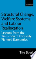 Structural change, welfare systems, and labour reallocation : lessons from the transition of formerly planned economies / Tito Boeri.