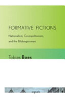 Formative fictions : nationalism, cosmopolitanism, and the Bildungsroman / Tobias Boes.