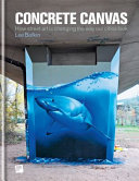 Concrete canvas : how street art is changing the way our cities look / Lee Bofkin.