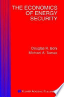 The economics of energy security / by Douglas R. Bohi and Michael A. Toman, with a contribution by Margaret A. Walls..