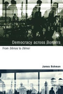 Democracy across borders : from demos to demoi / James Bohman.