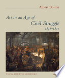 Art in an age of civil struggle, 1848-1871 Albert Boime.