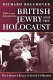 British Jewry and the Holocaust / Richard Bolchover.
