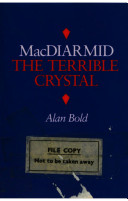 MacDiarmid : the terrible crystal / by Alan Bold.