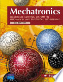 Mechatronics : electronic control systems in mechanical and electrical engineering / W. Bolton.