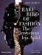 Rare bird of fashion : the irreverent Iris Apfel / Eric Boman ; with an introduction by Harold Koda ; and an autobiographical text by Iris Apfel.