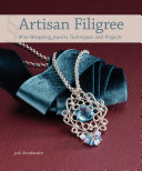 Artisan filigree : wire-wrapping jewelry techniques and projects / Jodi Bombardier.