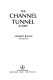 The Channel tunnel story / Michael R. Bonavia.
