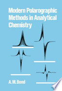 Modern polarographic methods in analytical chemistry / A.M. Bond.
