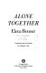 Alone together / Elena Bonner ; translated from the Russian by Alexander Cook.