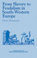 From slavery to feudalism in south-western Europe / Pierre Bonnassie ; translated by Jean Birrell ; [foreword by T. N. Bisson].