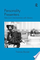 Personality presenters : television's intermediaries with viewers / Frances Bonner.