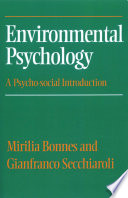 Environmental psychology : a psycho-social introduction / Mirilia Bonnes and Gianfranco Secchiaroli ; translated by Claire Montagna.