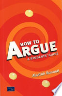 How to argue : a student's guide / Alastair Bonnett.