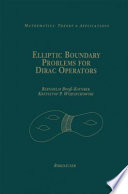 Elliptic boundary problems for Dirac operators / Bernhelm Booss-Bavnbek, Krzysztof P. Wojciechowski.