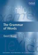 The grammar of words : an introduction to linguistic morphology / Geert Booij.