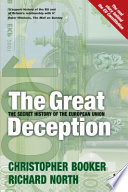 The great deception : the secret history of the European Union / Christopher Booker and Richard North.