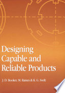 Designing capable and reliable products J. D. Booker, M. Raines and K. G. Swift.
