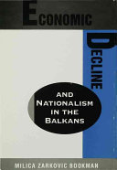 Economic decline and nationalism in the Balkans / Milica Zarovic Bookman.