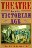 Theatre in the Victorian age / Michael R. Booth.