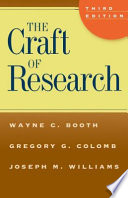 The craft of research Wayne C. Booth, Gregory G. Colomb, Joseph M. Williams.