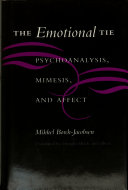 The emotional tie : psychoanalysis, mimesis, and affect / Mikkel Borch-Jacobsen [translated by Douglas Brick and others].