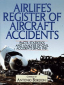 Airlife's register of aircraft accidents : facts, statistics and analysis of civil accidents since 1951.