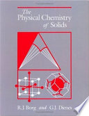 The physical chemistry of solids / Richard J. Borg, G.J. Dienes.
