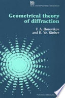 Geometrical theory of diffraction / V.A. Borovikov and B. Ye. Kinber.