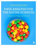 Data analysis for the social sciences : integrating theory and practice / Douglas Bors.
