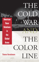 The Cold War and the color line : American race relations in the global arena / Thomas Borstelmann.