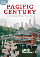 Pacific century : the emergence of modern Pacific Asia / Mark Borthwick ; with contributions by selected scholars.