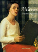 Seeing ourselves : women's self-portraits / Frances Borzello.