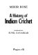 A history of Indian cricket / Mihir Bose ; foreword by Sunil Gavaskar.