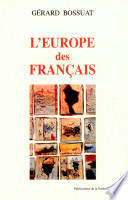L'Europe des Français, 1943-1959 : la IVe République aux sources de l'Europe communautaire / Gérard Bossuat ; préface de René Girault.