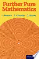 Further pure mathematics / L. Bostock, S. Chandler, C. Rourke.