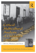 Critical multicultural analysis of children's literature : mirrors, windows, and doors / Maria José Botelho and Masha Kabakow Rudman.