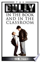 The bully in the book and in the classroom / C.J. Bott.