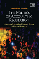 The politics of accounting regulation : organizing transnational standard setting in financial reporting / Sebastian Botzem.
