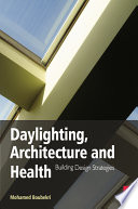 Daylighting, architecture and health : building design strategies / Mohamed Boubekri.