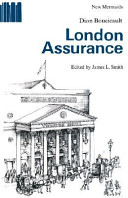 London assurance / Dion Boucicault ; edited by James L. Smith.
