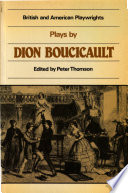 Plays / by Dion Boucicault ; edited with an introduction and notes by Peter Thomson.