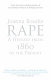 Rape : a history from 1860 to the present / Joanna Bourke.