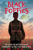 Black poppies : the story of Britain's Black community in the First World War / written by Stephen Bourne.