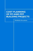 Cost planning of PFI and PPP building projects / Abdelhalim Boussabaine.
