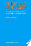 Crime and morality : the significance of criminal justice in post-modern culture / by Hans Boutellier.