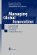 Managing global innovation : uncovering the secrets of future competitiveness / Roman Boutellier, Oliver Gassmann, Maximilian von Zedtwitz.