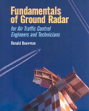 Fundamentals of ground radar for air traffic control engineers and technicians / Ronald Bouwman.