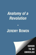 The Arab uprisings : the people want the fall of the regime / Jeremy Bowen.